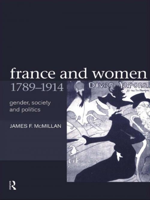 Cover of the book France and Women, 1789-1914 by James McMillan, Professor James F Mcmillan, Taylor and Francis
