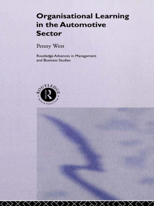 Cover of the book Organisational Learning in the Automotive Sector by Dr Penny West, Penny West, Taylor and Francis