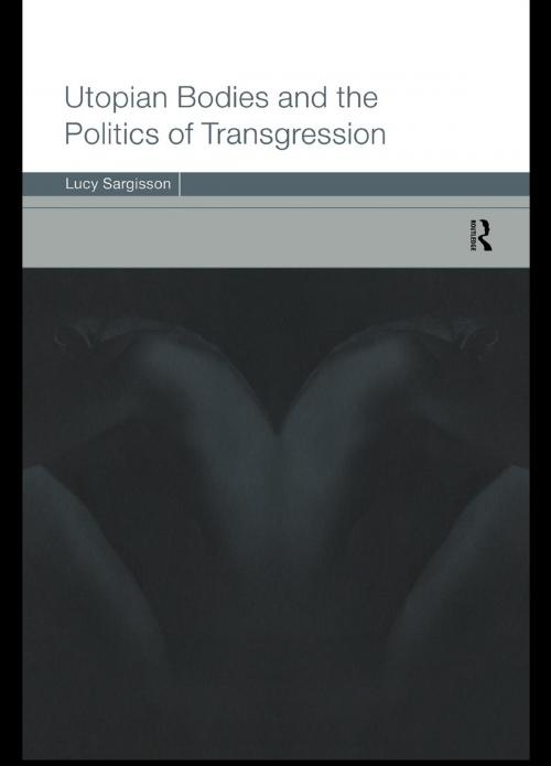 Cover of the book Utopian Bodies and the Politics of Transgression by Lucy Sargisson, Taylor and Francis