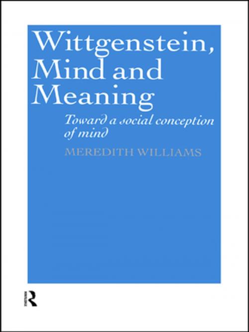 Cover of the book Wittgenstein, Mind and Meaning by Meredith Williams, Taylor and Francis
