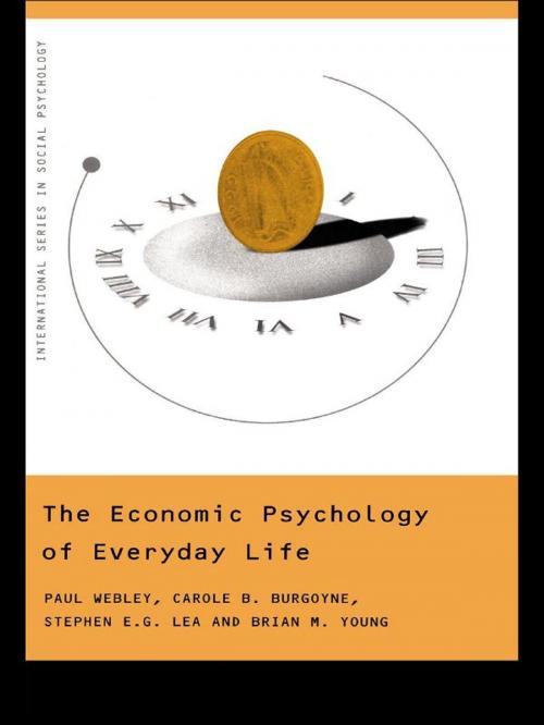 Cover of the book The Economic Psychology of Everyday Life by Paul Webley, Carole Burgoyne, Stephen Lea, Brian Young, Taylor and Francis