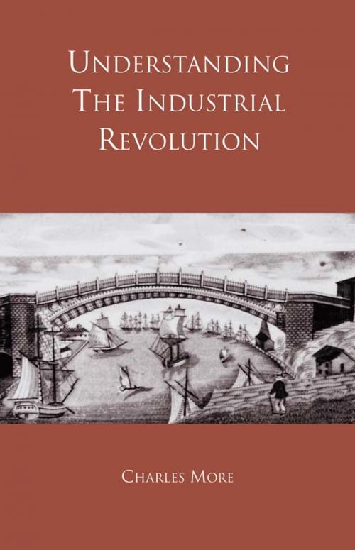 Cover of the book Understanding the Industrial Revolution by Dr Charles More, Charles More, Taylor and Francis