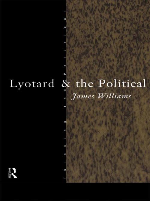 Cover of the book Lyotard and the Political by James Williams, Taylor and Francis