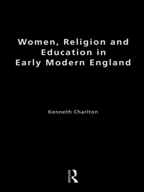 Cover of the book Women, Religion and Education in Early Modern England by Kenneth Charlton, Taylor and Francis