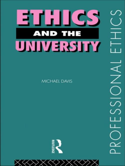 Cover of the book Ethics and the University by Michael Davis, Taylor and Francis