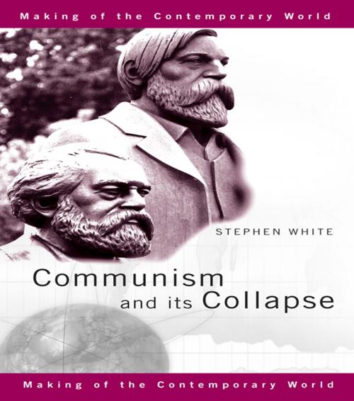 Cover of the book Communism and its Collapse by Stephen White, Taylor and Francis