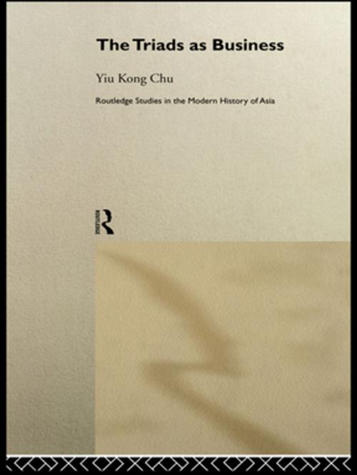 Cover of the book The Triads as Business by Yiu-kong Chu, Taylor and Francis