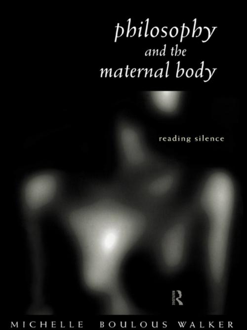 Cover of the book Philosophy and the Maternal Body by Michelle Boulous Walker, Taylor and Francis
