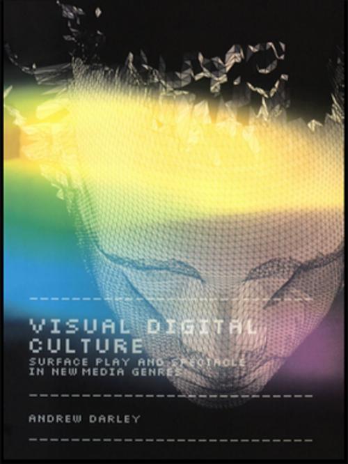 Cover of the book Visual Digital Culture by Andrew Darley, Taylor and Francis