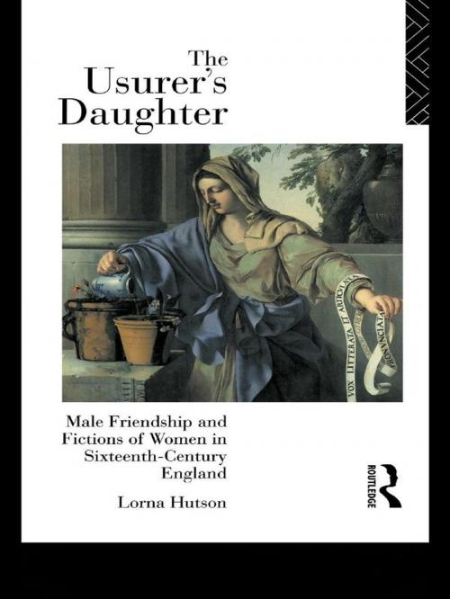 Cover of the book The Usurer's Daughter by Lorna Hutson, Taylor and Francis