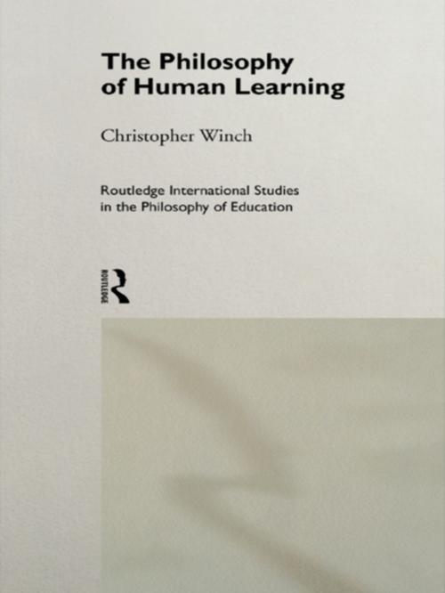 Cover of the book The Philosophy of Human Learning by Christopher Winch, Taylor and Francis