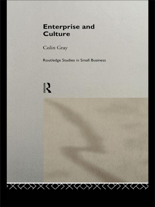 Cover of the book Enterprise and Culture by Colin Gray, Taylor and Francis