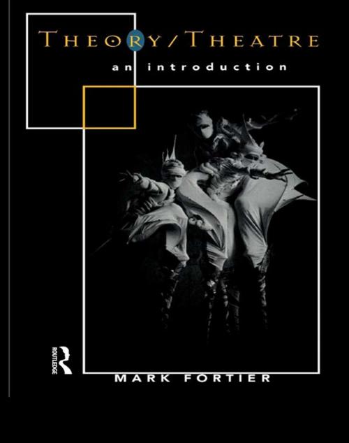 Cover of the book Theory/Theatre: An Introduction by Mark Fortier, Taylor and Francis