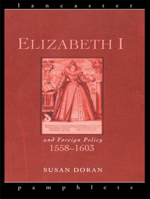 Cover of the book Elizabeth I and Foreign Policy, 1558-1603 by Susan Doran, Taylor and Francis
