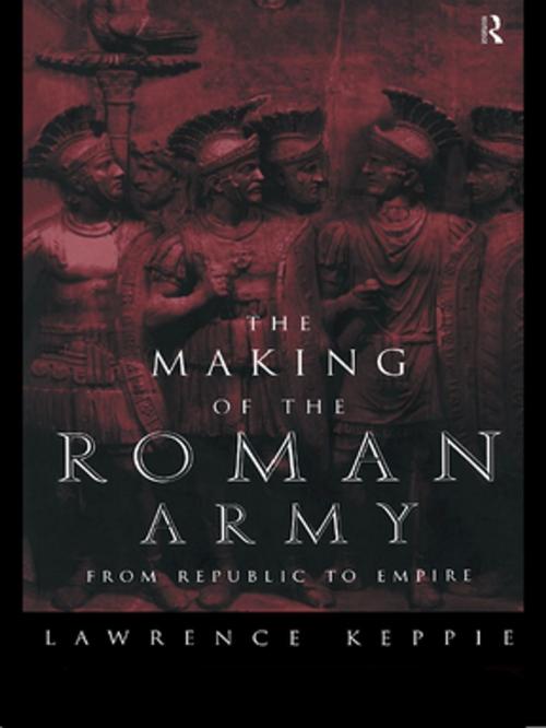 Cover of the book The Making of the Roman Army by Lawrence Keppie, Taylor and Francis