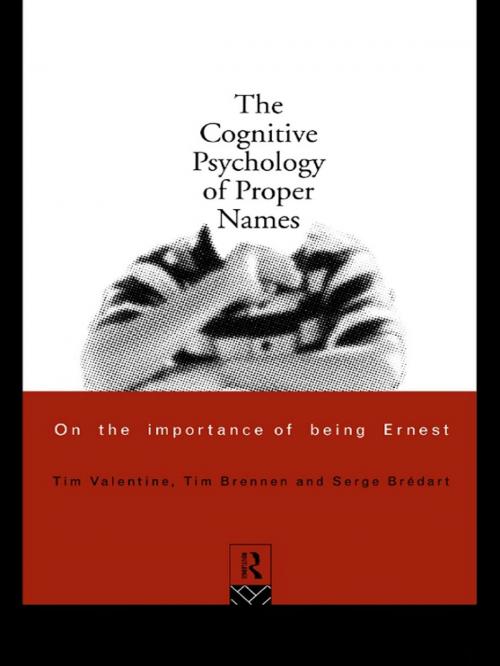Cover of the book The Cognitive Psychology of Proper Names by Serge Bredart, Tim Brennen, Tim Valentine, Taylor and Francis