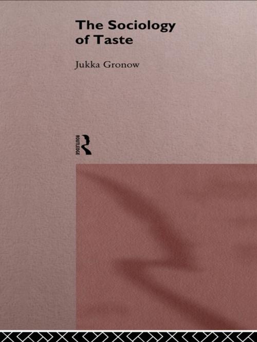 Cover of the book The Sociology Of Taste by Jukka Gronow, Taylor and Francis