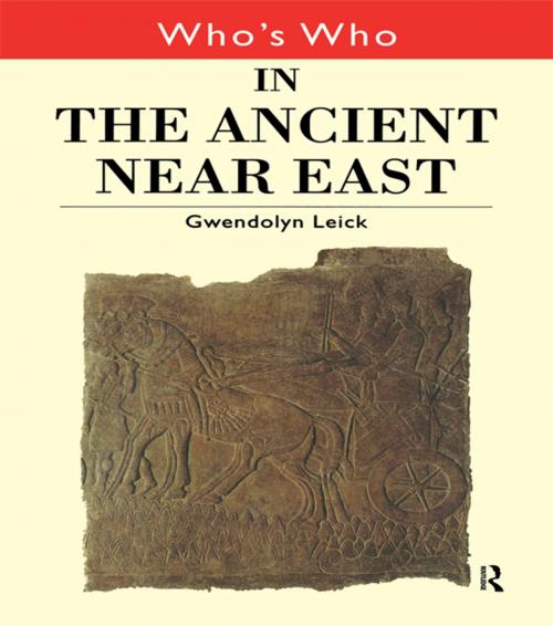 Cover of the book Who's Who in the Ancient Near East by Gwendolyn Leick, Taylor and Francis