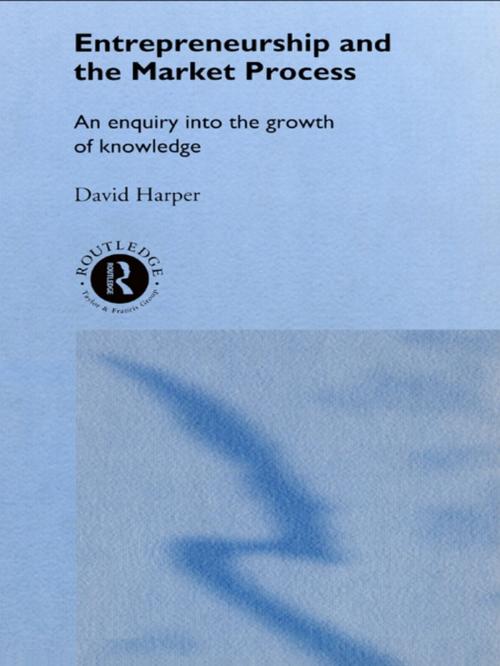 Cover of the book Entrepreneurship and the Market Process by David A Harper, Taylor and Francis