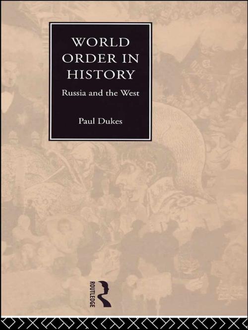 Cover of the book World Order in History by Paul Dukes, Taylor and Francis