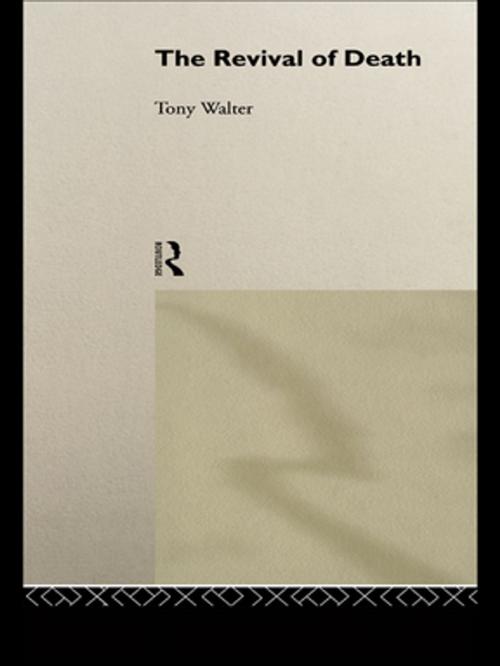 Cover of the book The Revival of Death by Tony Walter, Taylor and Francis