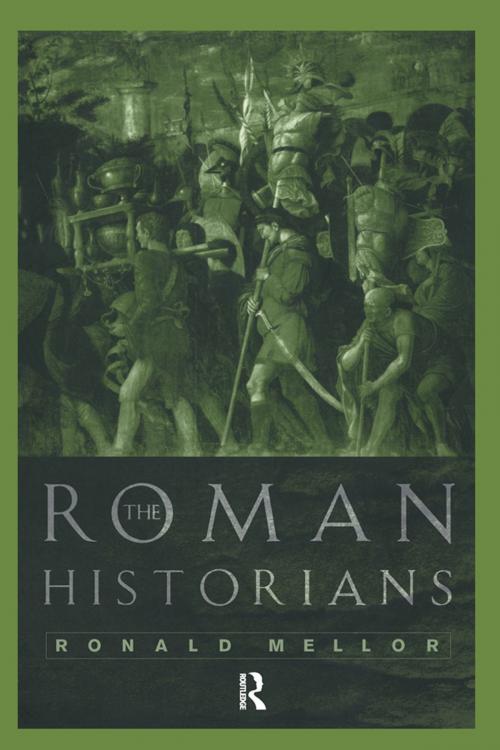 Cover of the book The Roman Historians by Ronald Mellor, Taylor and Francis