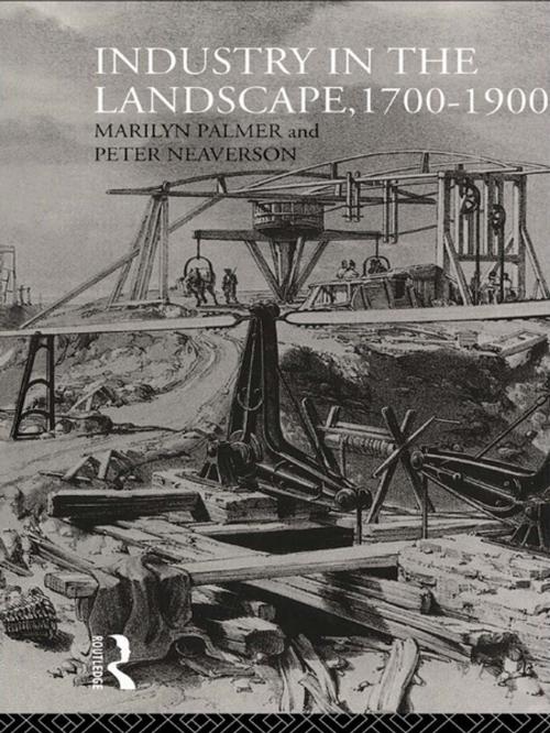 Cover of the book Industry in the Landscape, 1700-1900 by Peter Neaverson, Marilyn Palmer, Taylor and Francis