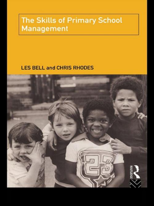 Cover of the book The Skills of Primary School Management by Les Bell, Chris Rhodes, Taylor and Francis