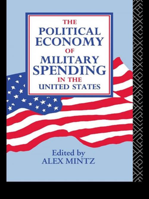 Cover of the book The Political Economy of Military Spending in the United States by , Taylor and Francis