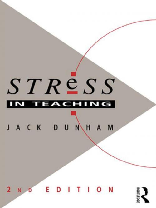 Cover of the book Stress in Teaching by Dr Jack Dunham, Jack Dunham, Taylor and Francis