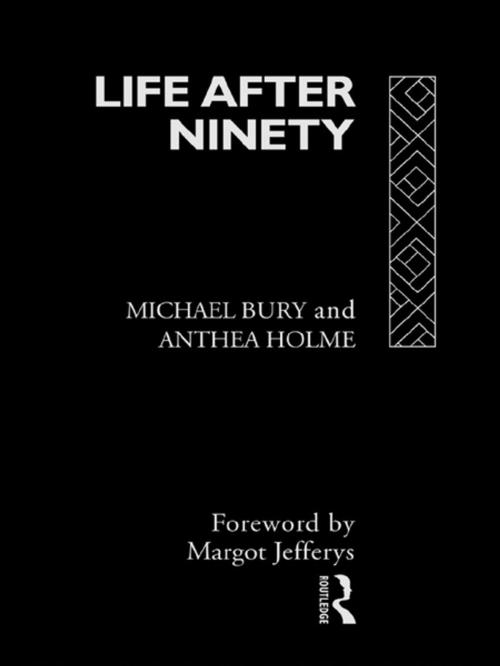 Cover of the book Life After Ninety by Michael Bury, Anthea Holme, Taylor and Francis
