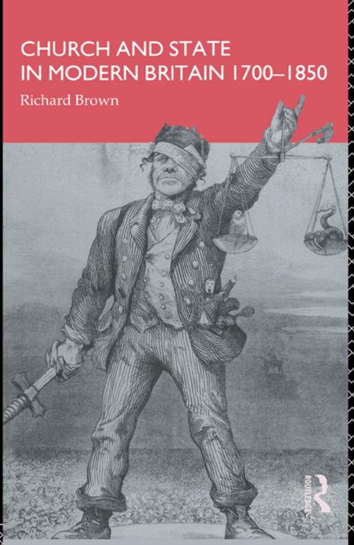 Cover of the book Church and State in Modern Britain 1700-1850 by Richard Brown, Taylor and Francis