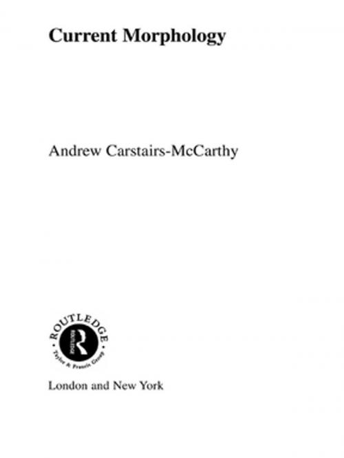 Cover of the book Current Morphology by Andrew Carstairs-McCarthy, Taylor and Francis