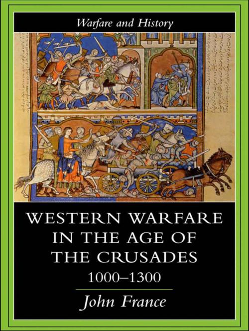 Cover of the book Western Warfare in the Age of the Crusades 1000-1300 by John France, Taylor and Francis