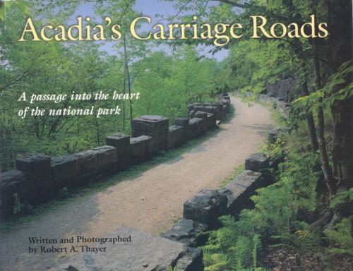 Cover of the book Acadia's Carriage Roads by Robert Thayer, Down East Books