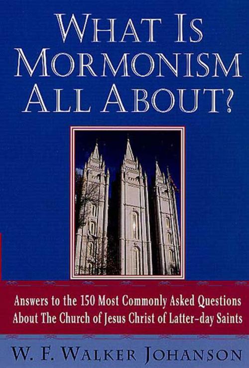 Cover of the book What Is Mormonism All About? by W. Walker F. Johanson, St. Martin's Press