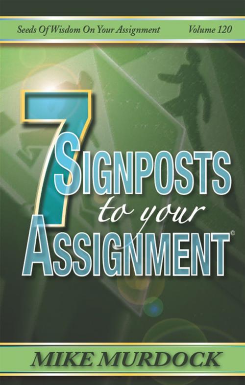 Cover of the book 7 Signposts To Your Assignment (SOW on Your Assignment) by Mike Murdock, Wisdom International, Inc.