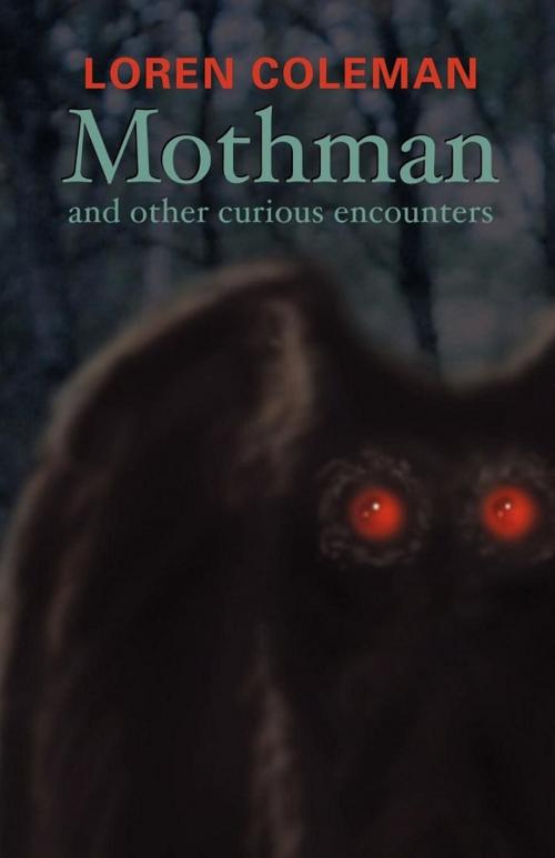 Cover of the book Mothman and Other Curious Encounters by Loren Coleman, Paraview Press