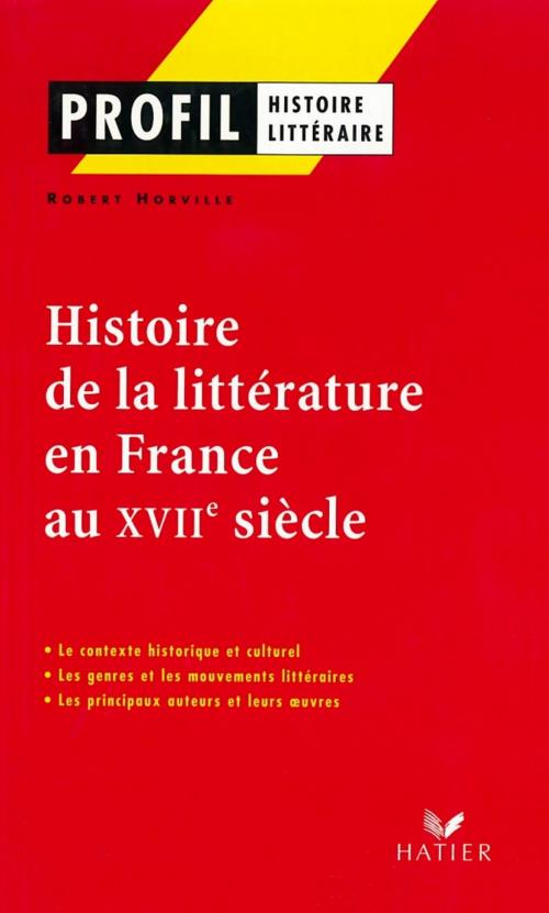 Cover of the book Profil - Histoire de la littérature en France au XVIIe siècle by Robert Horville, Georges Decote, Hatier