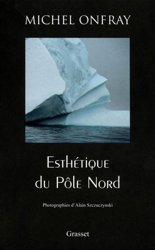 Cover of the book Esthétique du Pôle Nord by Michel Onfray, Grasset