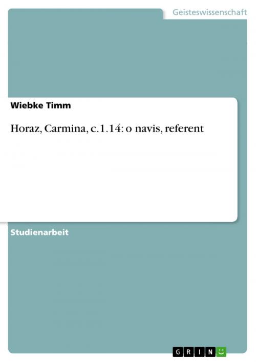 Cover of the book Horaz, Carmina, c.1.14: o navis, referent by Wiebke Timm, GRIN Verlag
