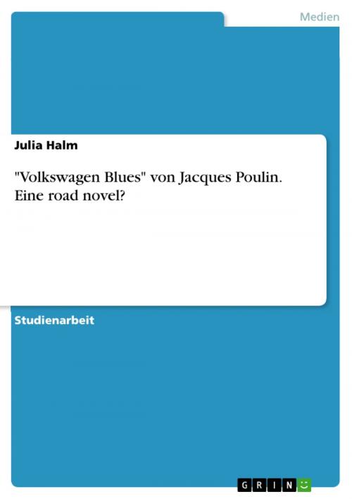 Cover of the book 'Volkswagen Blues' von Jacques Poulin. Eine road novel? by Julia Halm, GRIN Verlag