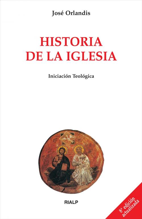 Cover of the book Historia de la Iglesia by José Orlandis Rovira, Ediciones Rialp