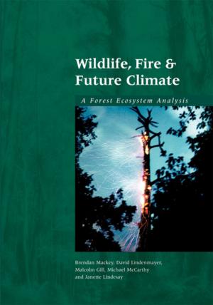 Cover of the book Wildlife, Fire and Future Climate by David Lindenmayer, David Blair, Lachlan McBurney, Sam Banks