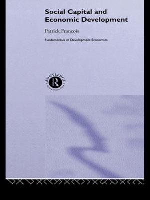 Cover of the book Social Capital and Economic Development by Frank Glendennina, Paul Kingston