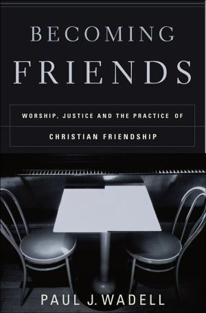 Cover of the book Becoming Friends by Phillip Cary