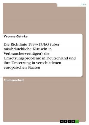 Book cover of Die Richtlinie 1993/13/EG (über missbräuchliche Klauseln in Verbraucherverträgen), die Umsetzungsprobleme in Deutschland und ihre Umsetzung in verschiedenen europäischen Staaten