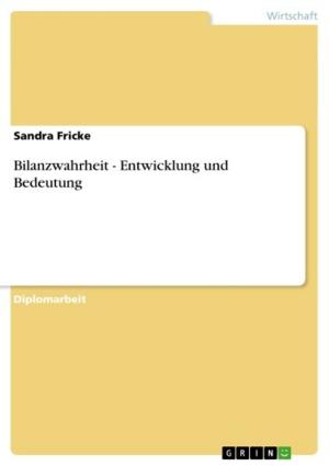 Cover of the book Bilanzwahrheit - Entwicklung und Bedeutung by Fabian Kannemann