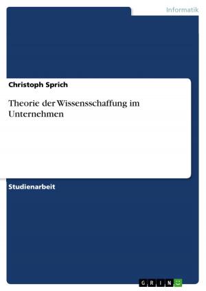 Cover of the book Theorie der Wissensschaffung im Unternehmen by Markus Schmidt