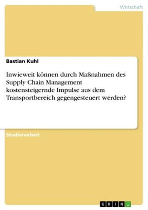 Cover of the book Inwieweit können durch Maßnahmen des Supply Chain Management kostensteigernde Impulse aus dem Transportbereich gegengesteuert werden? by Stefan Dassler